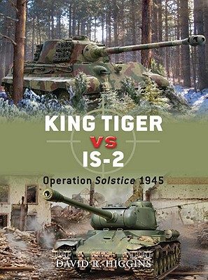 King Tiger vs IS-2. Operation Solstice 1945. (Osprey Duel Series # 37)