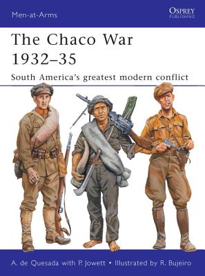 Chaco War 1932-35: South America's Greatest Modern Conflict