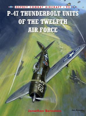 P-47 Thunderbolt Units of the Twelfth Air Force (Combat Aircraft)