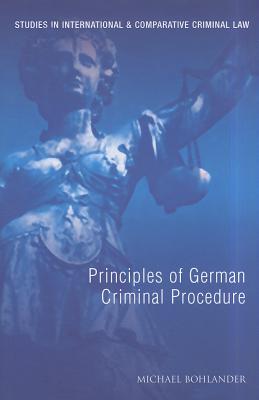 Principles of German Criminal Procedure (Studies in International and Comparative Criminal Law)