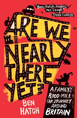 Are We Nearly There Yet: A Family's 8,000-Mile Car Journey Around Britain [Paperback] Hatch, Ben
