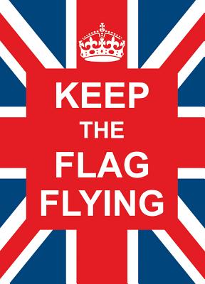 Keep the Flag Flying .