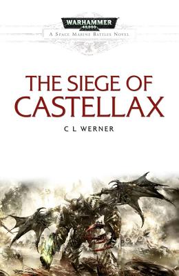 Image for SIEGE OF CASTELLAX, THE A WARHAMMER 40,000 NOVEL
