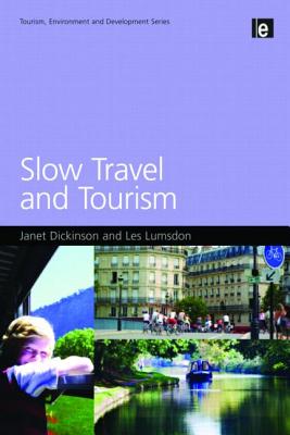 Slow Travel and Tourism (Tourism, Environment and Development Series)