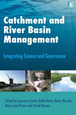 Catchment and River Basin Management: Integrating Science and Governance (Earthscan Studies in Water Resource Management)