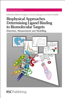Biophysical Approaches Determining Ligand Binding to Biomolecular Targets: Detection, Measurement and Modelling (RSC Biomolecular Sciences, Volume 22)