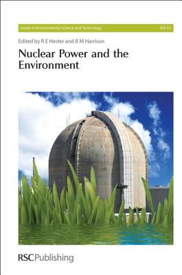Nuclear Power and the Environment (Issues in Environmental Science and Technology, Volume 32)
