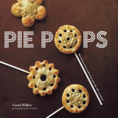 Pie Pops: Miniature sweet and savoury pies for all occasions