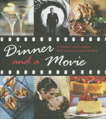 Dinner and a Movie: Themed Movie Nights with Recipes to Share and Enjoy