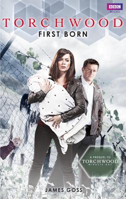 First Born: A Torchwood Novel A prequel to Miricle Day