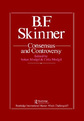 B.F. Skinner: Consensus And Controversy (Falmer International Master-minds Challenged Series, 5)