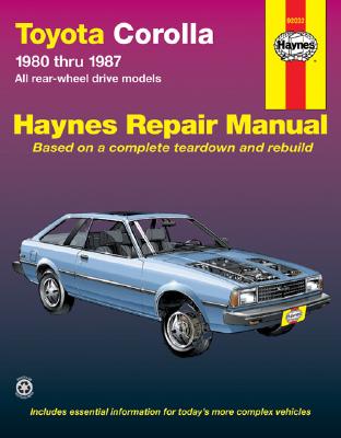 Toyota Corolla Rear Wheel Drive Automotive Repair Manual: All Rear-Wheel Drive Models 1980 Through 1987
