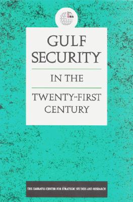 Gulf Security in the Twenty-First Century (Emirates Center for Strategic Studies and Research)