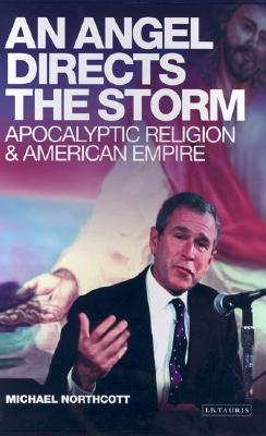 An Angel Directs the Storm: Apocalyptic Religion & American Empire