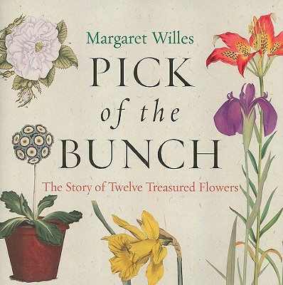 Pick of the Bunch: Twelve Treasured Flowers