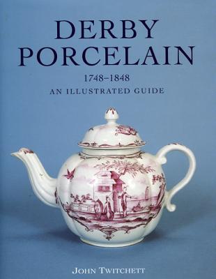 Image for Derby Porcelain 1748-1848 an Illustrated Guide