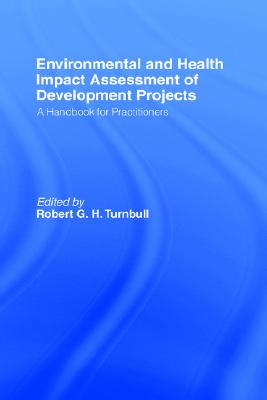Environmental and Health Impact Assessment of Development Projects: A handbook for practitioners