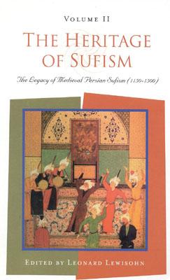 The Heritage of Sufism (Volume 2): The Legacy of Medieval Persian Sufism (1150-1500)