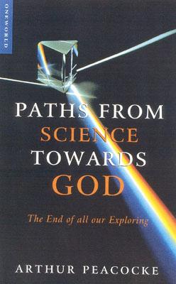 Paths from Science Toward God. The End of all our Exploring.