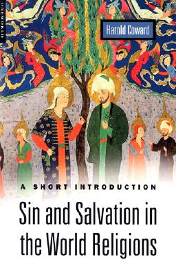 Sin and Salvation in the World Religions: A Short Introduction [Paperback] Coward, Harold