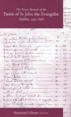 The Vestry Records of the Parish of St John the Evangelist Dublin, 1595-1658