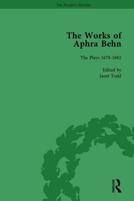 The Works of Aphra Behn: v. 6: Complete Plays: The Plays 1678-1682 (The Pickering Masters)