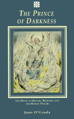The Prince of Darkness: The Devil in History Religion and the Human Psyche