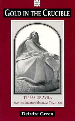 Gold in the Crucible: Teresa of Avila and the Western Mystical Tradition