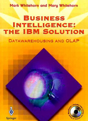 Business Intelligence: The IBM Solution: Datawarehousing and OLAP
