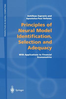 Principles of Neural Model Identification, Selection and Adequacy: With Applications to Financial Econometrics (Perspectives in Neural Computing)