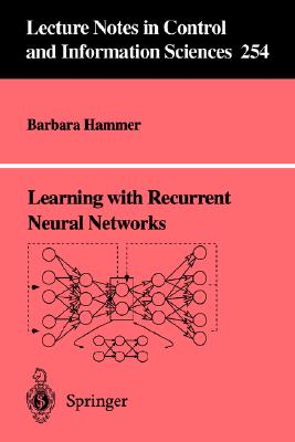 Learning with Recurrent Neural Networks (Lecture Notes in Control and Information Sciences, 254)