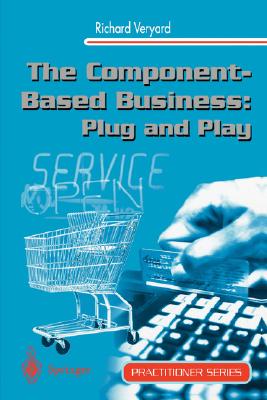 The Component-Based Business: Plug and Play (Practitioner Series)