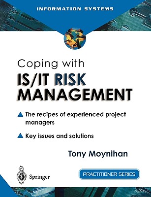 Coping with IS/IT Risk Management: The Recipes of Experienced Project Managers (Practitioner Series)