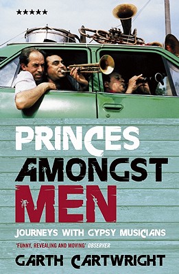 Princes Amongst Men: Journeys With Gypsy Musicians (Five Star Paperback)