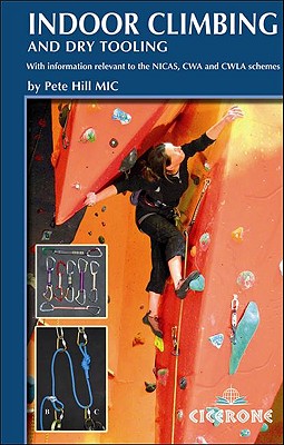 Indoor Climbing and Dry Tooling: With information relevant to the NICAS, CWA and CWLA schemes