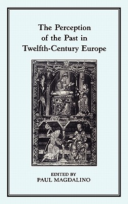 The Perception of the Past in 12th Century Europe