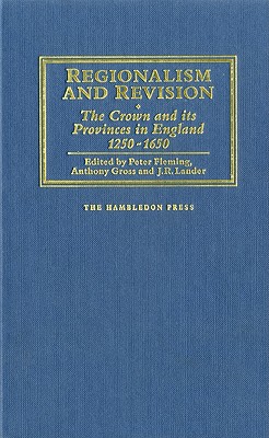 Regionalism and Revision: The Crown and Its Provinces in England, 1200-1650