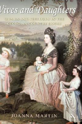 Wives and Daughters: Women and Children in the Georgian Country House