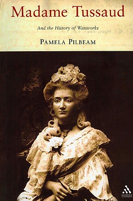 Image for Madame Tussaud : And the History of Waxworks
