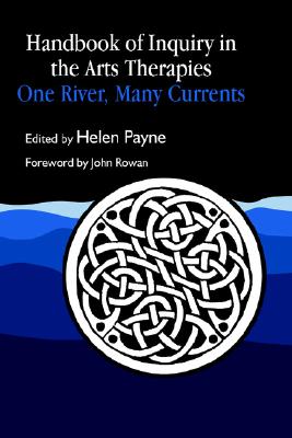 Handbook of Inquiry in the Arts Therapies: One River, Many Currents