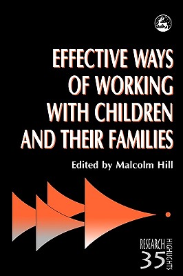 Image for Effective Ways of Working with Children and their Families: Painting, Feeling and Making Sense (Research Highlights in Social Work, 35)