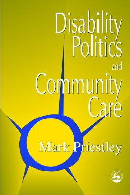 Image for Disability Politics and Community Care Disability Politics and Community Care
