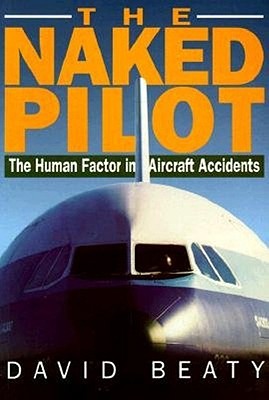 Naked Pilot: The Human Factor in Aircraft Accidents (Revised)