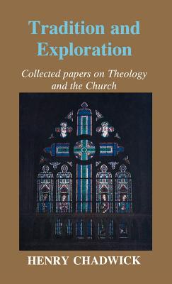 Tradition and Exploration : Collected Papers on Theology and the Church