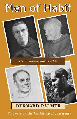 Men of Habit : The Franciscan Ideal in Action