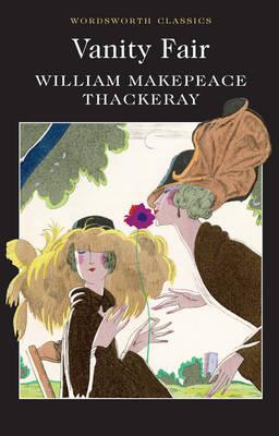 Vanity Fair (Wordsworth Classics) (Wordsworth Collection) [Paperback] William Makepeace Thackeray