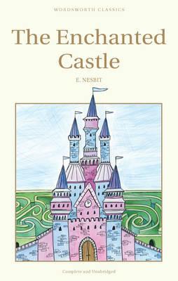 The Enchanted Castle (Wordsworth Children's Classics)