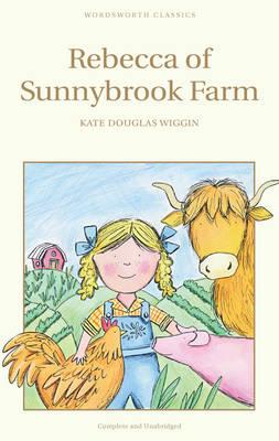 Rebecca of Sunnybrook Farm (Wordsworth Children's Classics)