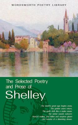 Selected Poetry And Prose Of Shelley (Wordsworth Poetry Library)
