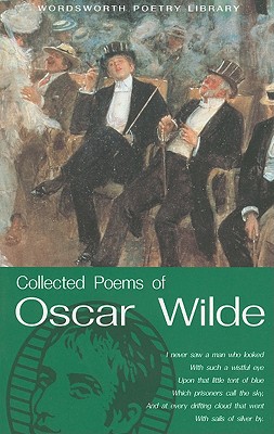 Collected Poems of Oscar Wilde (Wordsworth Classics) (Wadsworth Collection)